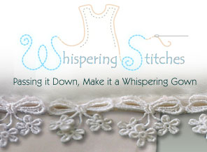 Whispering Stitches - Passing it Down, Make it a Whispering Gown. Click logo to return to home page.